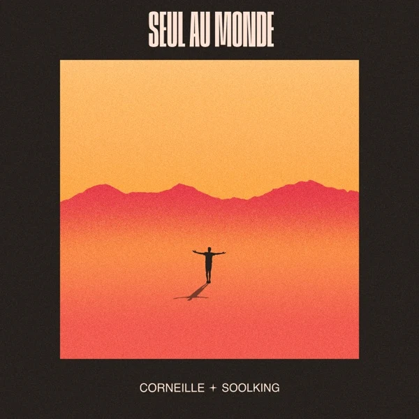 Pochette : Seul au monde — Corneille & Soolking