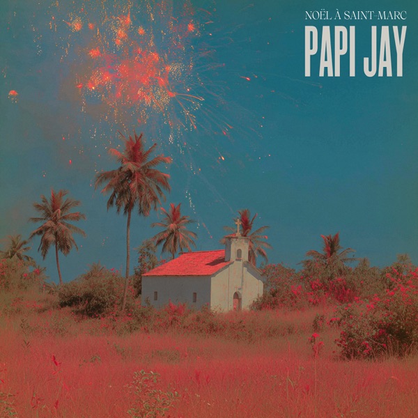 Pochette : Noël à Saint-Marc — Papi Jay
